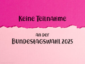 keine teilnahme an der vorgezogenen bundestagswahl 2025